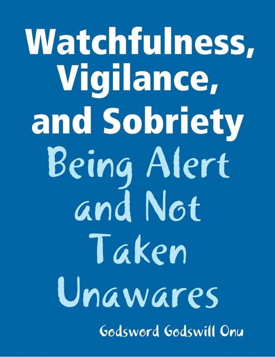 Watchfulness, Vigilance, and Sobriety