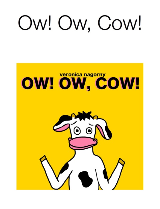 Ow! Ow, Cow!