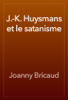 J.-K. Huysmans et le satanisme - Joanny Bricaud