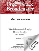 Free Grace Broadcaster - Issue 229 - Motherhood