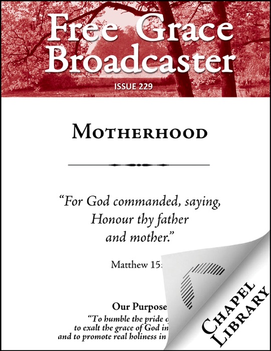 Free Grace Broadcaster - Issue 229 - Motherhood