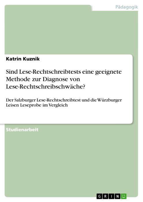 Ist der Salzburger Lese-Rechtschreibtest eine geeignete Methode, um eine Lese-Rechtschreibschwäche zu diagnostizieren und wie verhält er sich im Vergleich zur Würzburger Leisen Leseprobe?