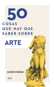 50 cosas que hay que saber sobre arte - Susie Hodge