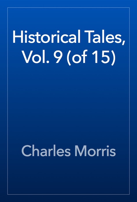 Historical Tales, Vol. 9 (of 15)