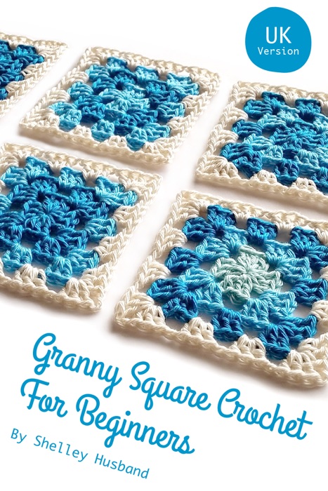 Granny Square Crochet for Beginners UK Version