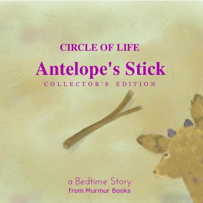 CIRCLE OF LIFE - Antelope's Stick