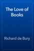 The Love of Books - Richard de Bury
