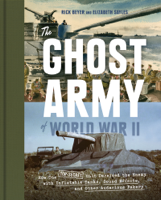Rick Beyer & Elizabeth Sayles - The Ghost Army of World War II artwork