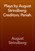 Plays by August Strindberg: Creditors. Pariah. - August Strindberg