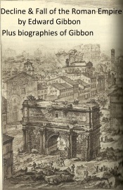 History of the Decline and Fall of the Roman Empire, plus Gibbon's Memoirs and a Biography