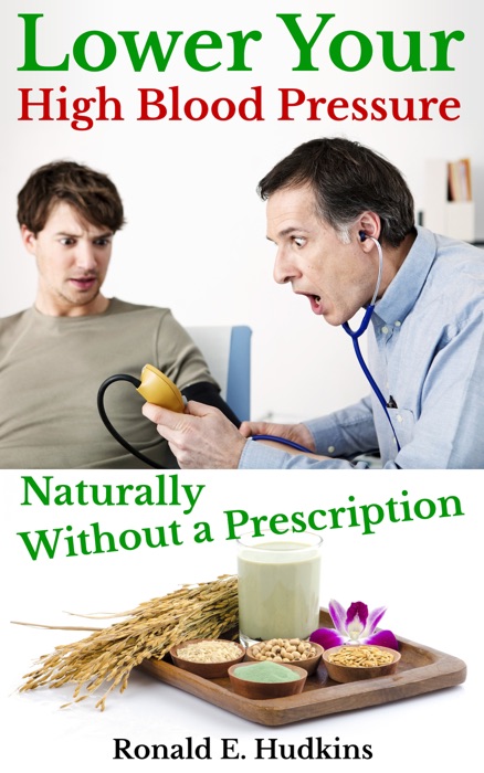 Lower Your High Blood Pressure Naturally, Without a Prescription