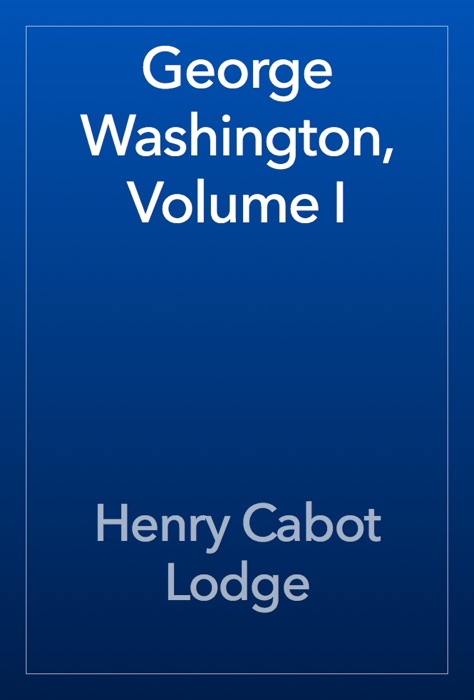 George Washington, Volume I