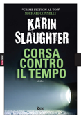 Corsa contro il tempo - Karin Slaughter