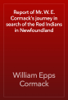 Report of Mr. W. E. Cormack's journey in search of the Red Indians in Newfoundland - William Epps Cormack