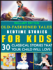 Bedtime stories for Kids: The Junior Classics: Old-Fashioned Tales - William Patten