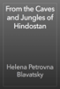 From the Caves and Jungles of Hindostan - Helena Petrovna Blavatsky