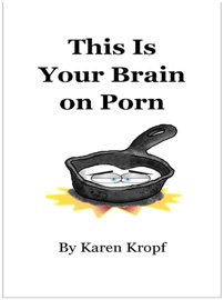 THIS IS YOUR BRAIN ON PORN