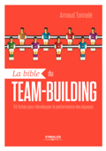 La bible du team-building - Arnaud Tonnelé