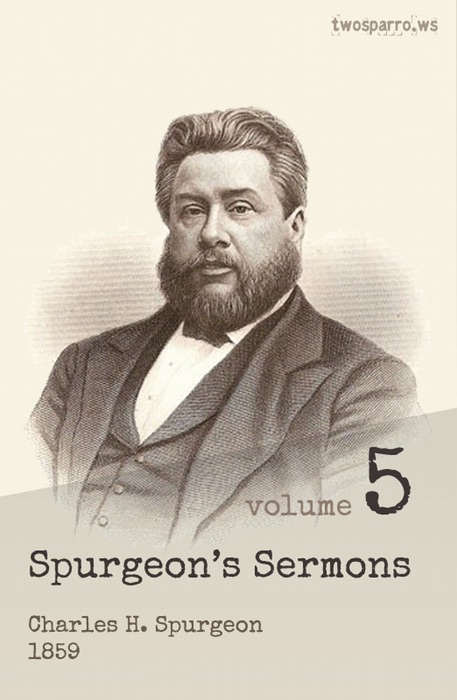 Spurgeon’s Sermons Volume 5