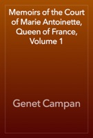 Memoirs of the Court of Marie Antoinette, Queen of France, Volume 1