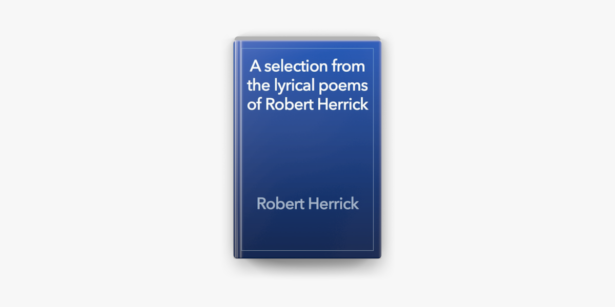 Apple Booksでa Selection From The Lyrical Poems Of Robert Herrickを読む