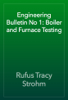 Engineering Bulletin No 1: Boiler and Furnace Testing - Rufus Tracy Strohm