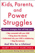 Kids, Parents, and Power Struggles - Mary Sheedy Kurcinka