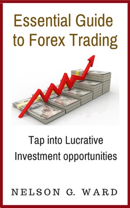 Essential Guide To Forex Trading - 