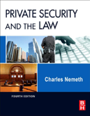 Private Security and the Law (Enhanced Edition) - Charles Nemeth JD, Ph.D., LL.M