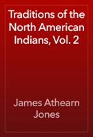 Traditions of the North American Indians, Vol. 2