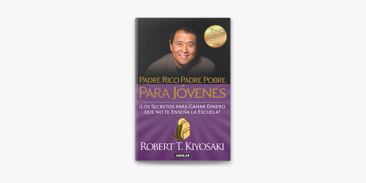 Padre Rico Padre Pobre para jóvenes. Del autor de Padre Rico Padre Pobre,  el bestseller #1 de finanzas personales on Apple Books