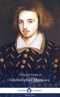 Delphi Complete Works of Christopher Marlowe