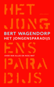 Het jongensparadijs - Bert Wagendorp