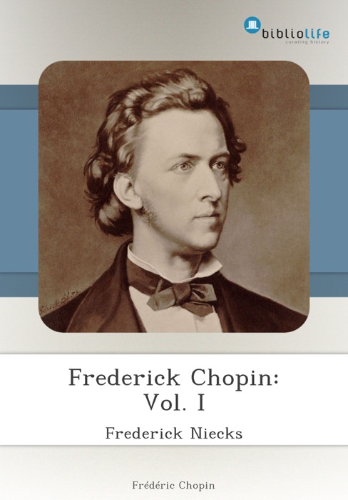 Frederick Chopin: Vol. I