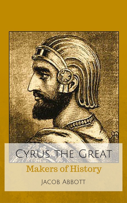 Cyrus the Great: Makers of History
