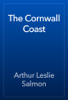 The Cornwall Coast - Arthur Leslie Salmon