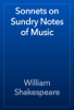 Sonnets on Sundry Notes of Music - William Shakespeare