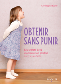 Obtenir sans punir - Christophe Carré