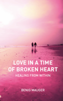 Benig Mauger - Love in a time of broken heart artwork