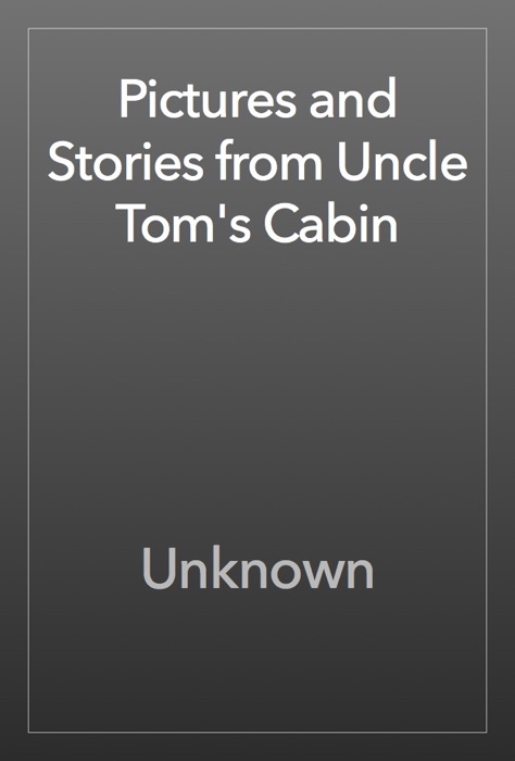 Pictures and Stories from Uncle Tom's Cabin