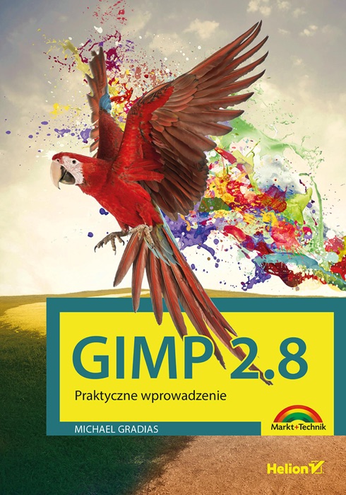 Gimp 2.8. Praktyczne wprowadzenie