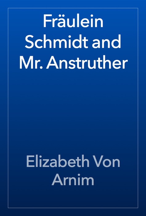 Fräulein Schmidt and Mr. Anstruther