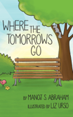 Where the Tomorrows Go - Manoj S. Abraham & Liz Urso