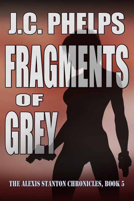 Fragments of Grey: Book Five of The Alexis Stanton Chronicles