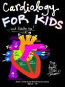 Cardiology FOR KIDS ...and Adults Too! - April Terrazas