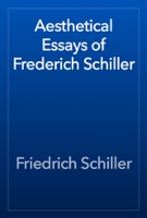 Aesthetical Essays of Frederich Schiller