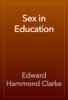 Sex in Education - Edward Hammond Clarke