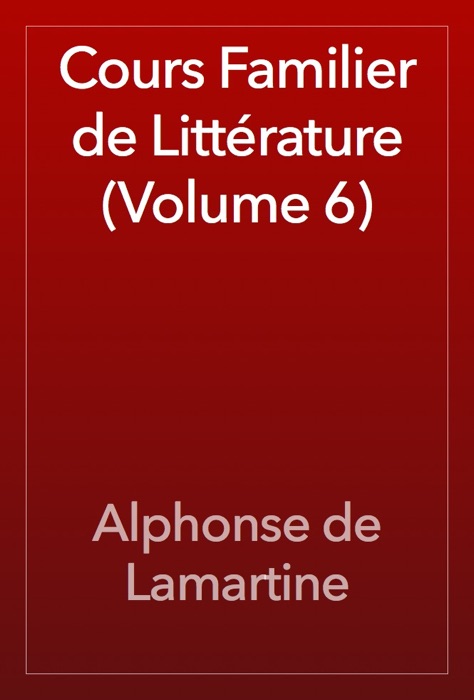 Cours Familier de Littérature (Volume 6)