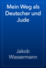 Mein Weg als Deutscher und Jude - Jakob Wassermann