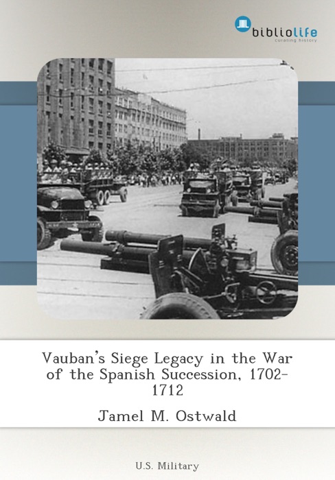 Vauban’s Siege Legacy in the War of the Spanish Succession, 1702-1712